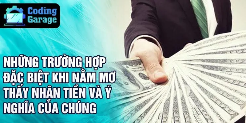 Những trường hợp đặc biệt khi nằm mơ thấy nhận tiền và ý nghĩa của chúng