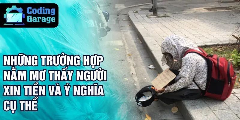 Những trường hợp nằm mơ thấy người xin tiền và ý nghĩa cụ thể