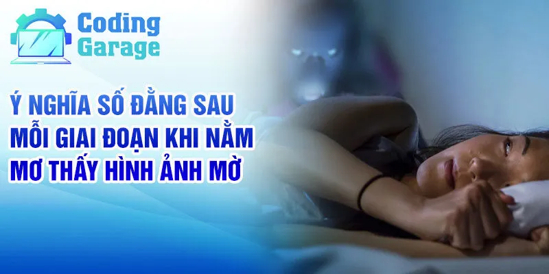 Nằm Mơ Thấy Hình Ảnh Mờ: Giải Mã Chi Tiết Và Con Số 3 Ý nghĩa số đằng sau mỗi giai đoạn khi nằm mơ thấy hình ảnh mờ