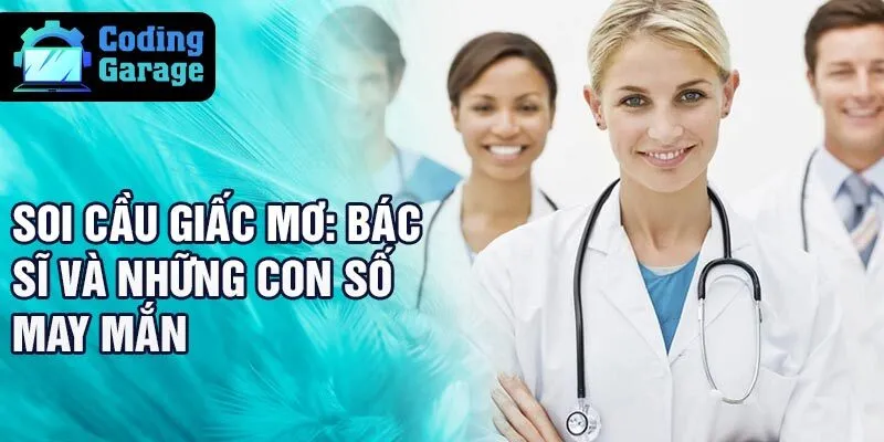 Soi cầu giấc mơ: bác sĩ và những con số may mắn