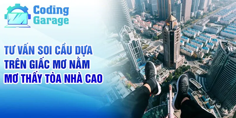 Nằm mơ thấy tòa nhà cao - Giải mã giấc mơ sâu sắc 4 Tư vấn soi cầu dựa trên giấc mơ nằm mơ thấy tòa nhà cao
