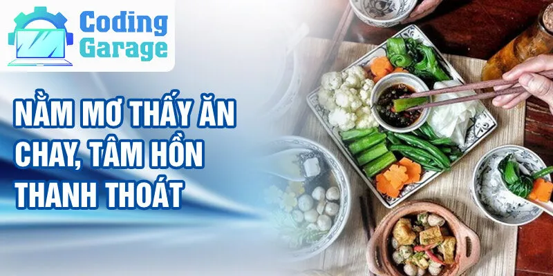 Nằm Mơ Thấy Ăn Chay: Bí Ẩn Và Ý Nghĩa Giấc Mơ 2 Nằm mơ thấy ăn chay, tâm hồn thanh thoát