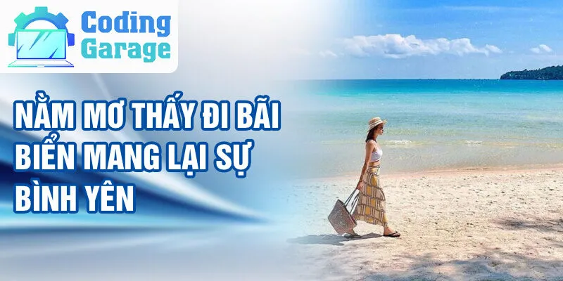 Nằm Mơ Thấy Đi Bãi Biển: Điều Bí Ẩn Đáng Khám Phá 2 Nằm mơ thấy đi bãi biển mang lại sự bình yên