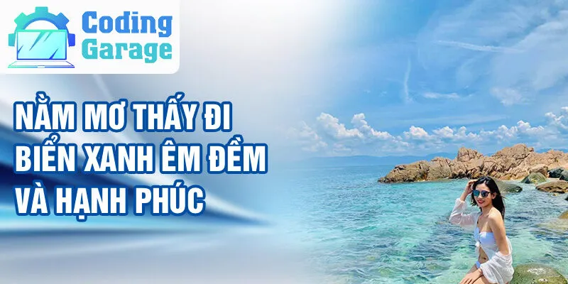 Nằm Mơ Thấy Đi Biển: Khám Phá Sự Kỳ Diệu Của Sóng 2 Nằm mơ thấy đi biển xanh êm đềm và hạnh phúc