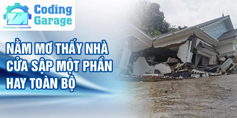 Nằm Mơ Thấy Nhà Cửa Sập: Giải Mã Và Con Số May Mắn 2 Nằm mơ thấy nhà cửa sập một phần hay toàn bộ