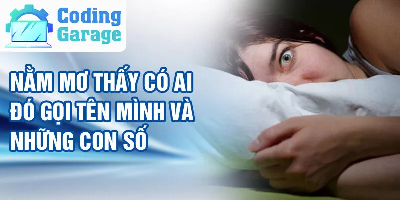 Nằm Mơ Thấy Có Ai Đó Gọi Tên: Bí Ẩn Trong Giấc Mơ 3 Nằm mơ thấy có ai đó gọi tên mình và những con số