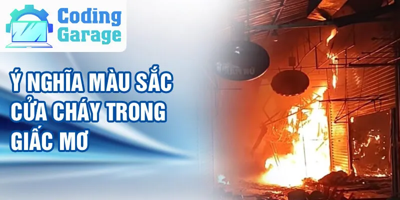Nằm Mơ Thấy Cửa Cháy: Khám Phá Bí Ẩn Tiềm Ẩn? 3 Ý nghĩa màu sắc cửa cháy trong giấc mơ