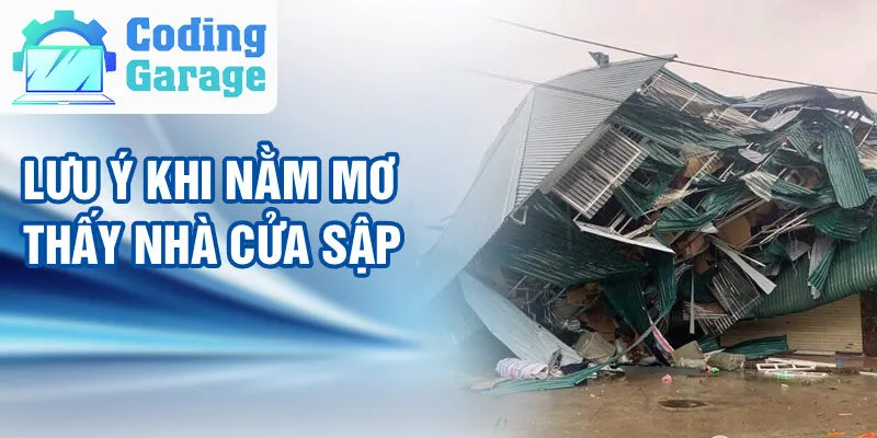 Nằm Mơ Thấy Nhà Cửa Sập: Giải Mã Và Con Số May Mắn 4 Lưu ý khi nằm mơ thấy nhà cửa sập